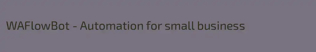 WAFlowBot - Automation for small business